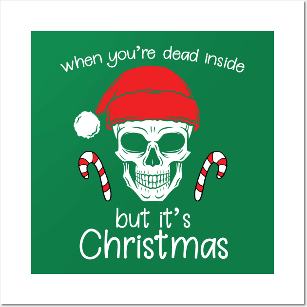 When You're Dead Inside But It's Christmas Wall Art by joshp214